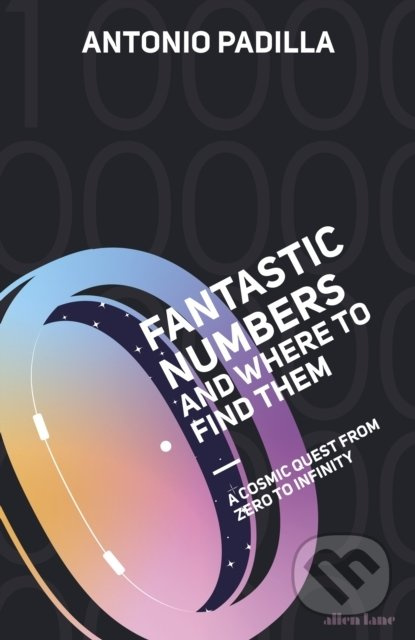 Fantastic Numbers and Where to Find Them - Antonio Padilla - kniha z kategorie Fyzika