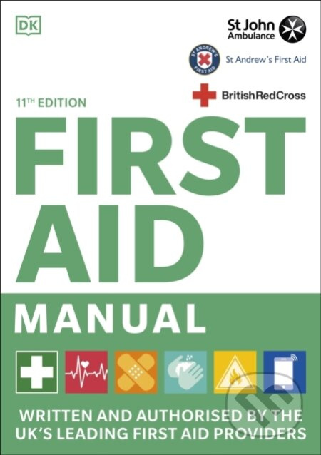 First Aid Manual 11th Edition (Written and Authorised by the UK's Leading First Aid Providers) - kniha z kategorie Medicína