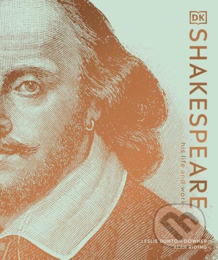 Shakespeare. His Life and Works - Alan Riding, Leslie Dunton-Downer - kniha z kategorie Odborné a naučné