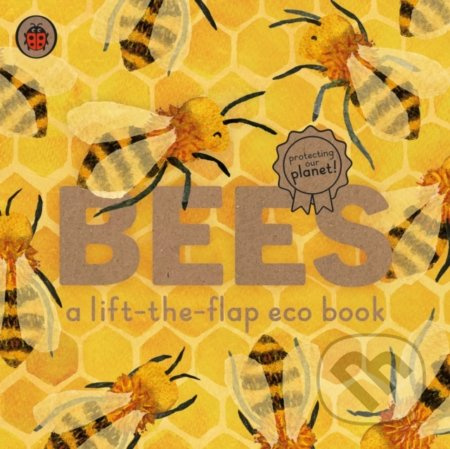 Bees (A lift-the-flap eco book) - Carmen Saldana - kniha z kategorie Pro děti