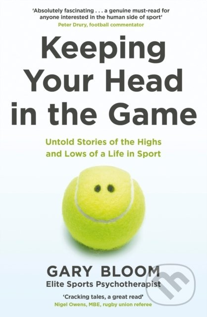 Keeping Your Head in the Game (Untold Stories of the Highs and Lows of a Life in Sport) - kniha z kategorie Psychologie