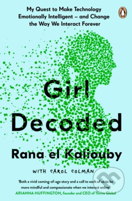 Girl Decoded (My Quest to Make Technology Emotionally Intelligent – and Change the Way We Interact Forever) - kniha z kategorie Humanitní a…
