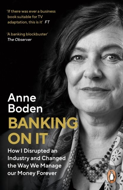 Banking On It (How I Disrupted an Industry and Changed the Way We Manage our Money Forever) - kniha z kategorie Management
