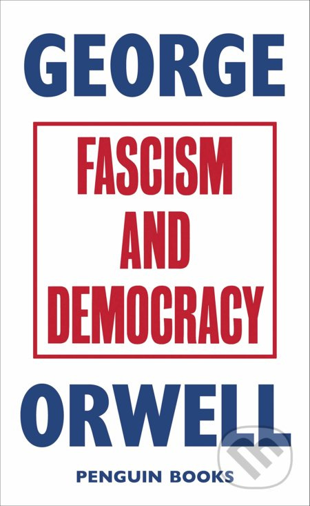 Fascism and Democracy - George Orwell - kniha z kategorie Humanitní a společenské vědy