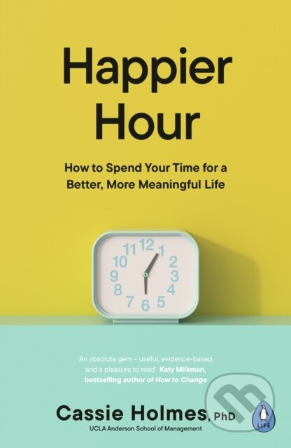 Happier Hour (How to Spend Your Time for a Better, More Meaningful Life) - kniha z kategorie Psychologie
