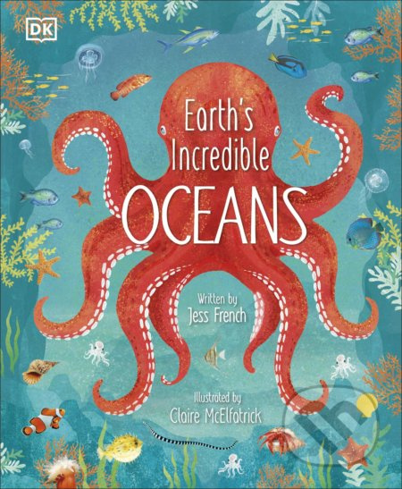 Earth's Incredible Oceans - Jess French, Claire McElfatrick (ilustrátor) - kniha z kategorie Naučné knihy