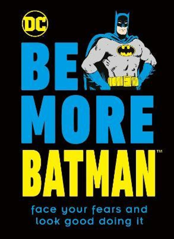 Be More Batman: Face Your Fears and Look Good Doing It - kniha z kategorie Odborné a naučné