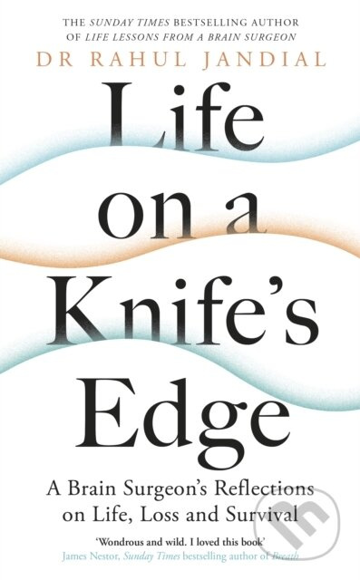 Life on a Knife’s Edge (A Brain Surgeon’s Reflections on Life, Loss and Survival) - kniha z kategorie Psychologie