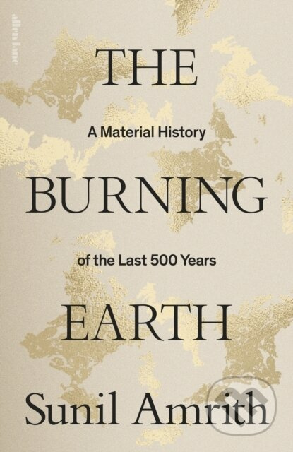 The Burning Earth (A Material History of the Last 500 Years) - kniha z kategorie Historie