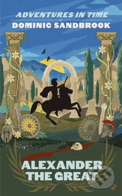 Adventures in Time: Alexander the Great - Dominic Sandbrook - kniha z kategorie Naučné knihy