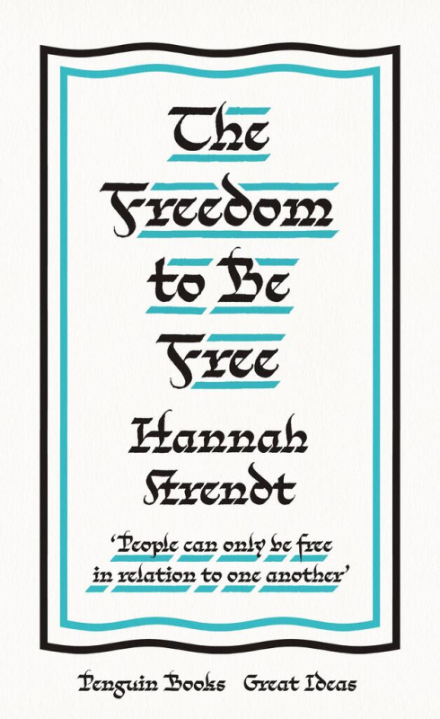 The Freedom to Be Free - Hannah Arendt - kniha z kategorie Filozofie