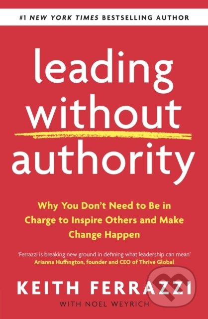Leading Without Authority (Why You Don't Need To Be In Charge to Inspire Others and Make Change Happen) - kniha z kategorie Podnikání