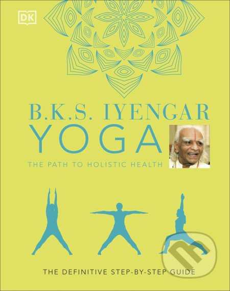 Yoga The Path to Holistic Health (The definitive step-by-step guide) - kniha z kategorie Individuální sporty
