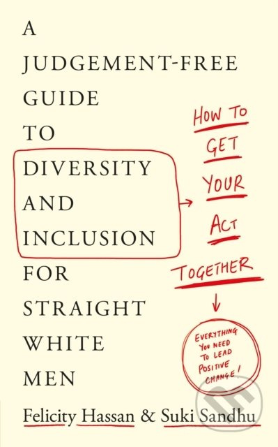 How To Get Your Act Together (A Judgement-Free Guide to Diversity and Inclusion for Straight White Men) - kniha z kategorie Podnikání