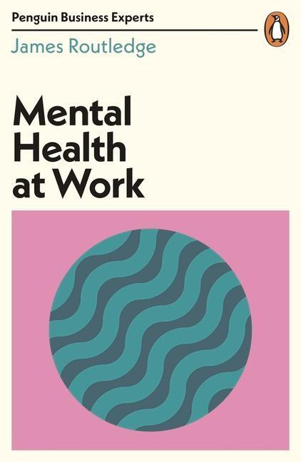 Mental Health at Work - James Routledge - kniha z kategorie Humanitní a společenské vědy