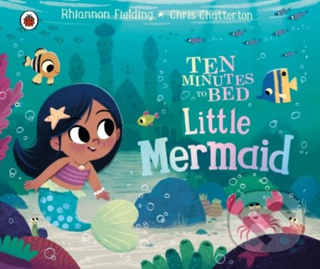 Ten Minutes to Bed: Little Mermaid - Rhiannon Fielding, Chris Chatterton (ilustrátor) - kniha z kategorie Pro děti