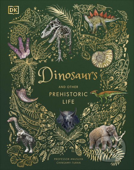 Dinosaurs and Other Prehistoric Life - Anusuya Chinsamy-Turan - kniha z kategorie Naučné knihy