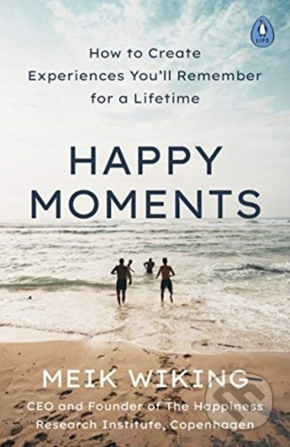 Happy Moments (How to Create Experiences You’ll Remember for a Lifetime) - kniha z kategorie Motivace a seberozvoj