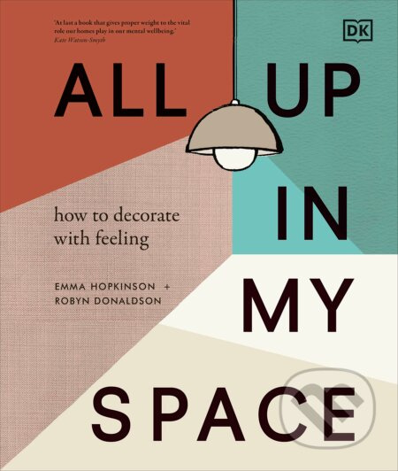 All Up In My Space (How to Decorate With Feeling) - Robyn Donaldson, Emma Hopkinson - kniha z kategorie Interiérový design