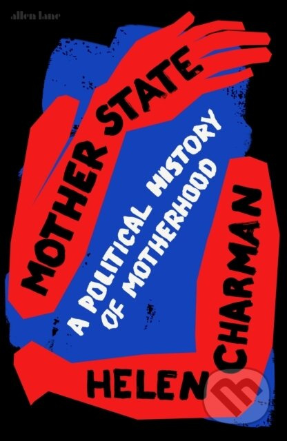 Mother State (A Political History of Motherhood) - Helen Charman - kniha z kategorie Politologie a politika