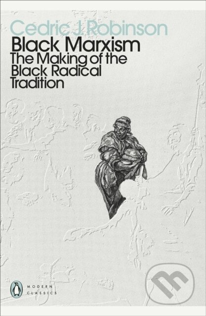 Black Marxism (The Making of the Black Radical Tradition) - kniha z kategorie Humanitní a společenské vědy