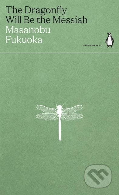 The Dragonfly Will Be the Messiah - Masanobu Fukuoka - kniha z kategorie Humanitní a společenské vědy