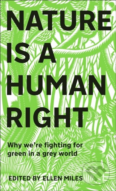 Nature Is A Human Right (Why We're Fighting for Green in a Grey World) - kniha z kategorie Odborné a naučné