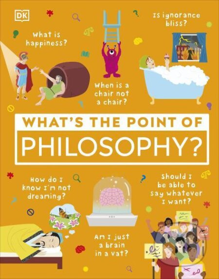 What's the Point of Philosophy? - Dk - kniha z kategorie Beletrie pro děti