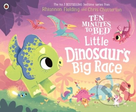 Ten Minutes to Bed: Little Dinosaur's Big Race - Rhiannon Fielding, Chris Chatterton (Ilustrátor) - kniha z kategorie Pohádky
