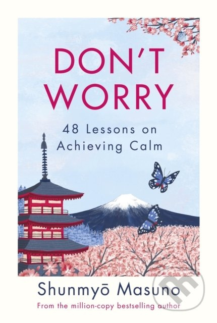 Don't Worry (48 Lessons on Achieving Calm) - Shunmyo Masuno - kniha z kategorie Motivace a seberozvoj