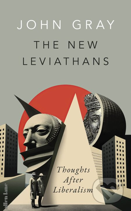 The New Leviathans (Thoughts After Liberalism) - John  Gray - kniha z kategorie Filozofie