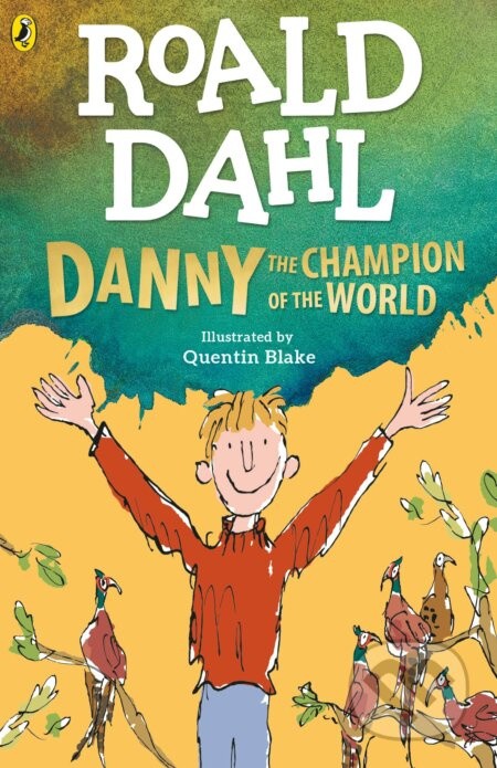Danny the Champion of the World - Roald Dahl, Quentin Blake (Ilustrátor) - kniha z kategorie Beletrie pro děti