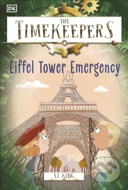 The Timekeepers: Eiffel Tower Emergency - Sj King - kniha z kategorie Pro děti