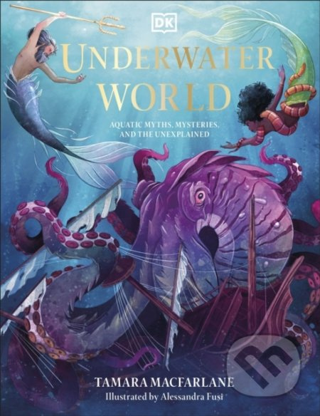 Underwater World (Aquatic Myths, Mysteries and the Unexplained) - kniha z kategorie Mýty, pověsti a legendy