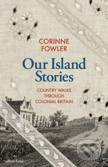 Our Island Stories (Country Walks through Colonial Britain) - kniha z kategorie Historie
