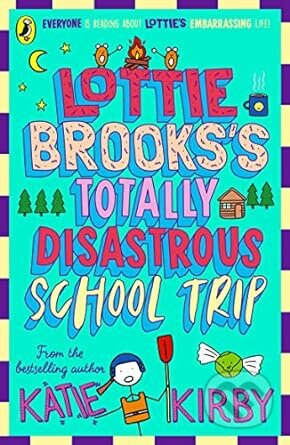 Lottie Brooks's Totally Disastrous School-Trip - Katie Kirby - kniha z kategorie Beletrie pro děti