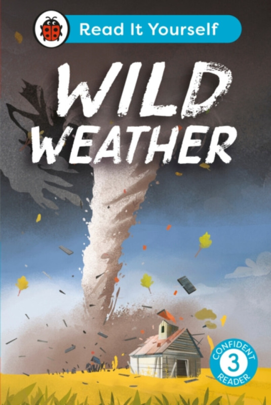 Wild Weather: Read It Yourself - Level 3 Confident Reader - Ladybird