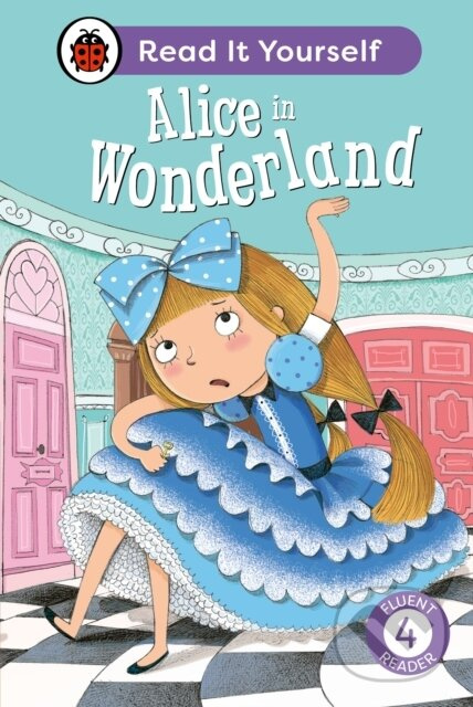 Alice in Wonderland: Read It Yourself - Level 4 Fluent Reader - kniha z kategorie Pro děti