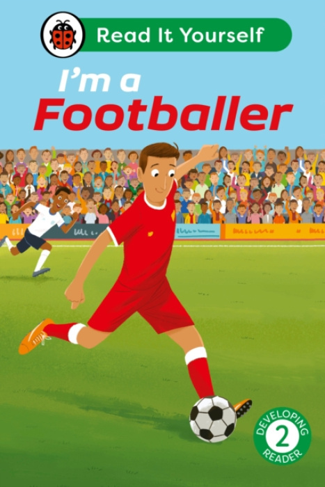 Im a Footballer: Read It Yourself - Level 2 Developing Reader Penguin Random House Children's UK