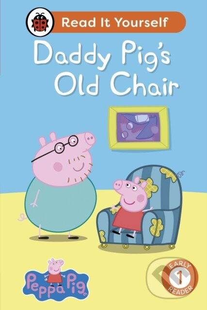 Peppa Pig Daddy Pig's Old Chair: Read It Yourself - Level 1 Early Reader - kniha z kategorie Pro děti