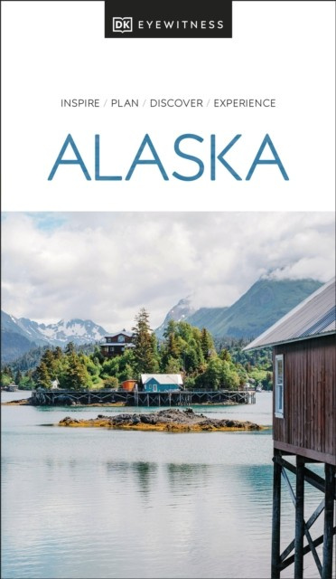 DK Eyewitness Alaska Dorling Kindersley (UK)