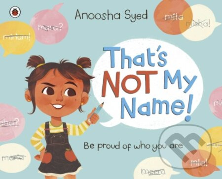 That's Not My Name! - Anoosha Syed - kniha z kategorie Pro děti