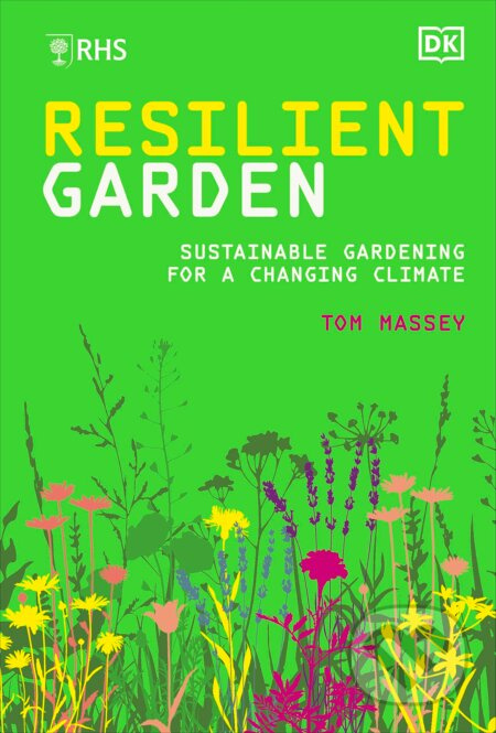RHS Resilient Garden (Sustainable Gardening for a Changing Climate) - kniha z kategorie Umění, design a architektura