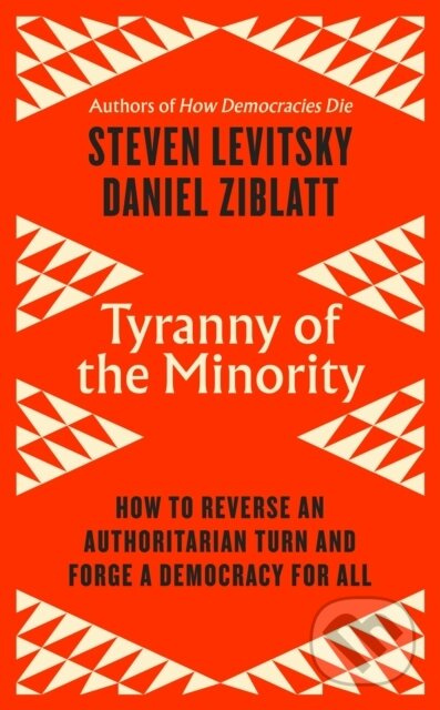 Tyranny of the Minority (How to Reverse an Authoritarian Turn, and Forge a Democracy for All) - kniha z kategorie Politologie a politika