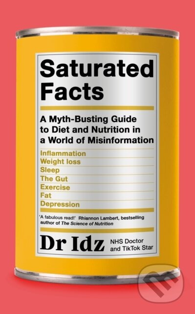 Saturated Facts (A Myth-Busting Guide to Diet and Nutrition in a World of Misinformation) - kniha z kategorie Zdraví a životní styl