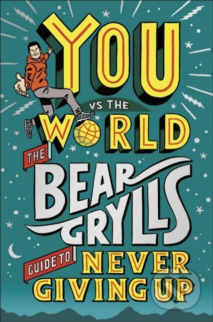 You Vs The World (The Bear Grylls Guide to Never Giving Up) - kniha z kategorie Pro děti