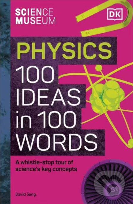 The Science Museum 100 Physics Ideas in 100 Words (A Whistle-stop Tour of Science's Key Concepts) - kniha z kategorie Fyzika