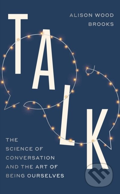 Talk (The Science of Conversation and the Art of Being Ourselves) - kniha z kategorie Psychologie