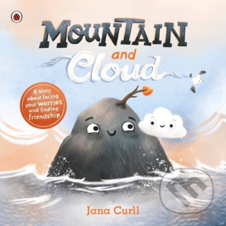 Mountain and Cloud (A story about facing your worries and finding friendship) - kniha z kategorie Pro děti