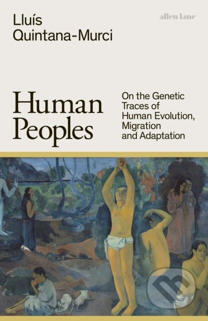 Human Peoples (On the Genetic Traces of Human Evolution, Migration and Adaptation) - kniha z kategorie Přírodní vědy a technika